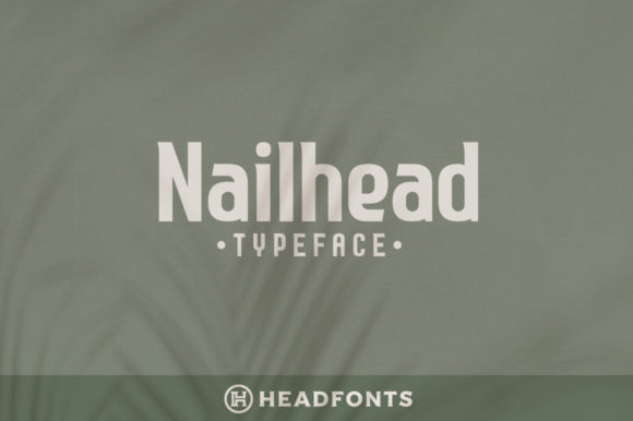 Nailhead: A Modern Serif Font for Bold Campaigns